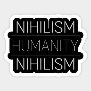 Nihilism vs Humanity Sticker